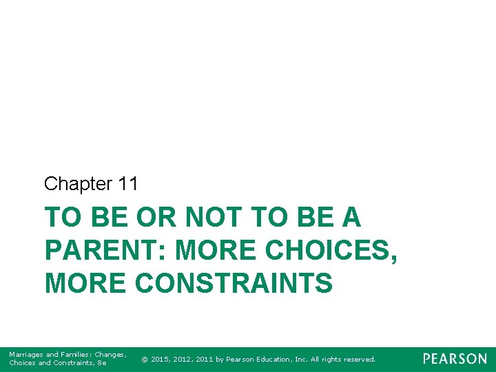 Chapter 11 TO BE OR NOT TO BE A PARENT: MORE CHOICES, MORE CONSTRAINTS