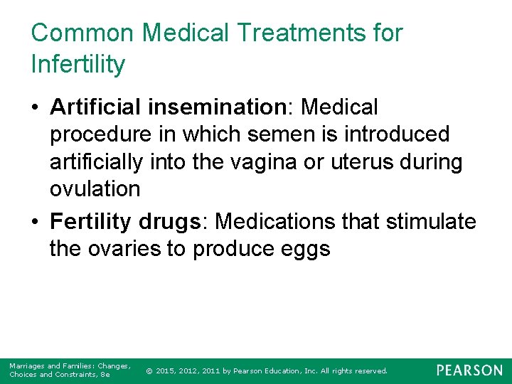 Common Medical Treatments for Infertility • Artificial insemination: Medical procedure in which semen is