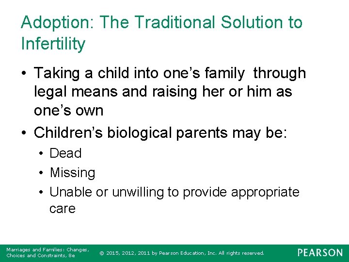 Adoption: The Traditional Solution to Infertility • Taking a child into one’s family through