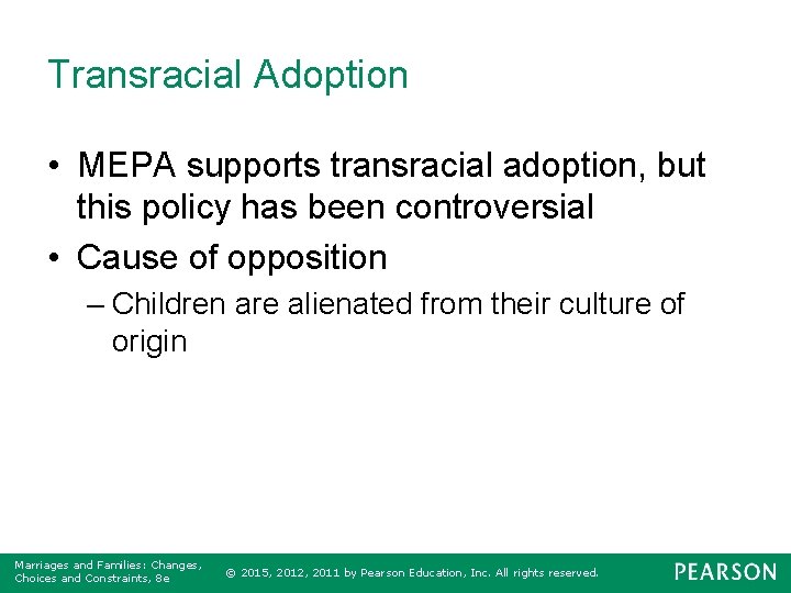 Transracial Adoption • MEPA supports transracial adoption, but this policy has been controversial •