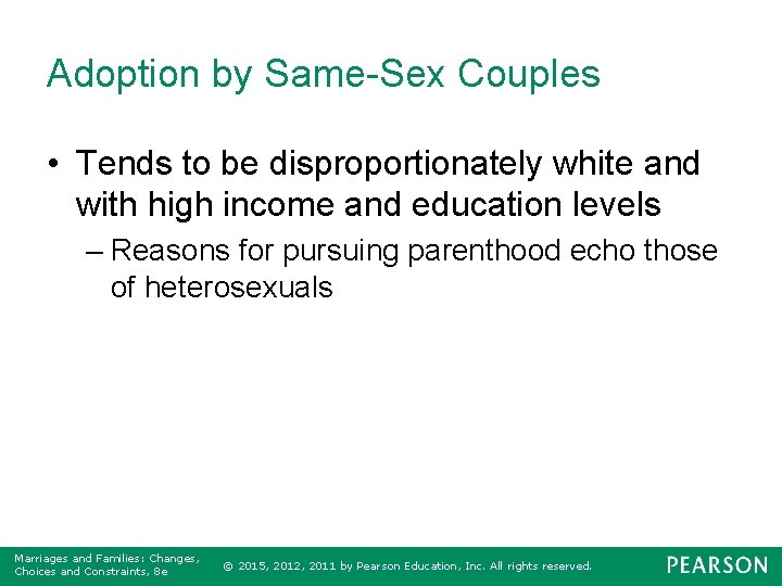 Adoption by Same-Sex Couples • Tends to be disproportionately white and with high income