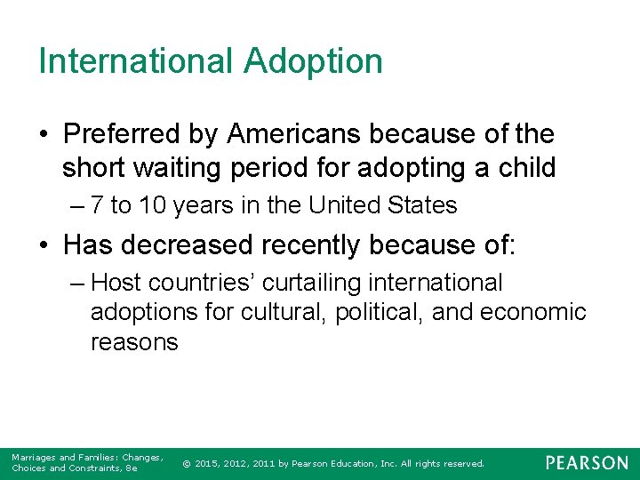 International Adoption • Preferred by Americans because of the short waiting period for adopting