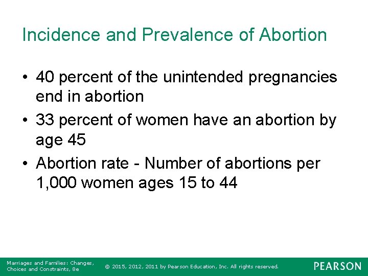 Incidence and Prevalence of Abortion • 40 percent of the unintended pregnancies end in