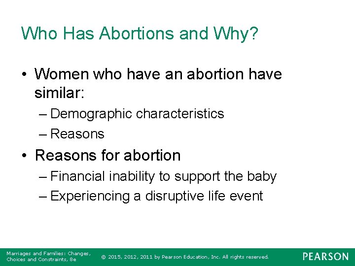 Who Has Abortions and Why? • Women who have an abortion have similar: –