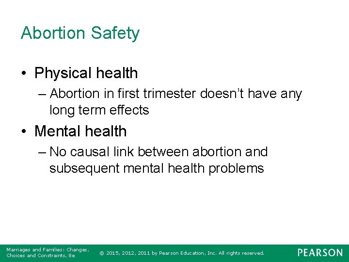 Abortion Safety • Physical health – Abortion in first trimester doesn’t have any long