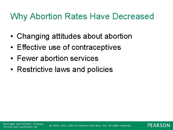 Why Abortion Rates Have Decreased • • Changing attitudes about abortion Effective use of