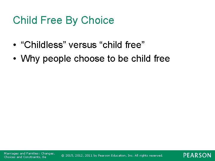 Child Free By Choice • “Childless” versus “child free” • Why people choose to