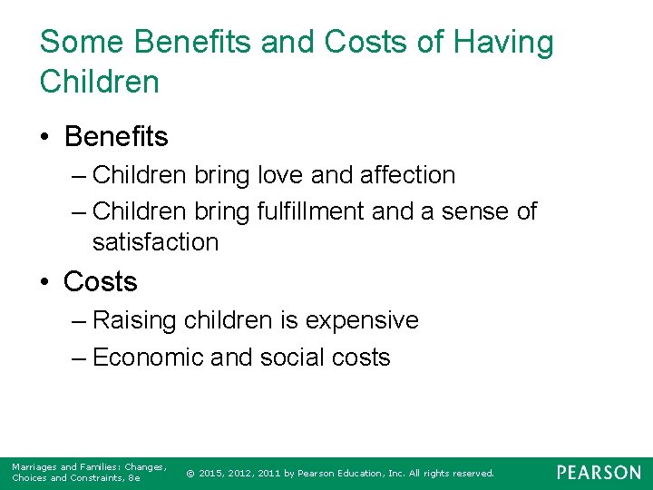 Some Benefits and Costs of Having Children • Benefits – Children bring love and