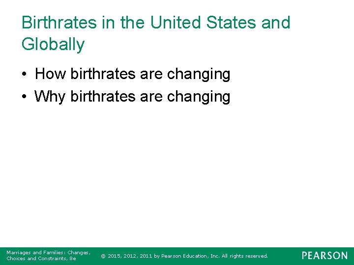 Birthrates in the United States and Globally • How birthrates are changing • Why