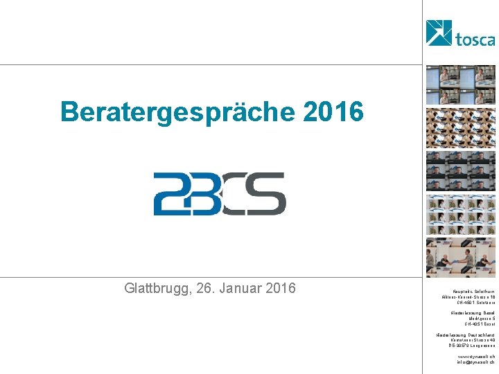 Beratergespräche 2016 Glattbrugg, 26. Januar 2016 Hauptsitz Solothurn Niklaus-Konrad-Strasse 16 CH-4501 Solothurn Niederlassung Basel