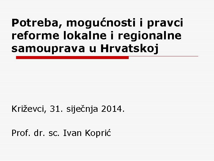 Potreba, mogućnosti i pravci reforme lokalne i regionalne samouprava u Hrvatskoj Križevci, 31. siječnja