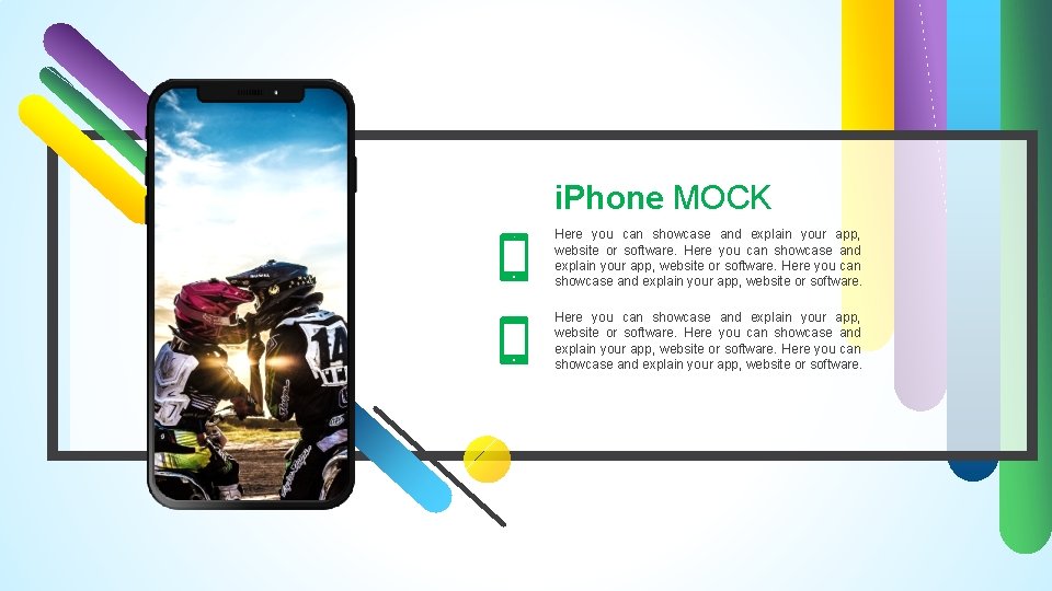 i. Phone MOCK Here you can showcase and explain your app, website or software.