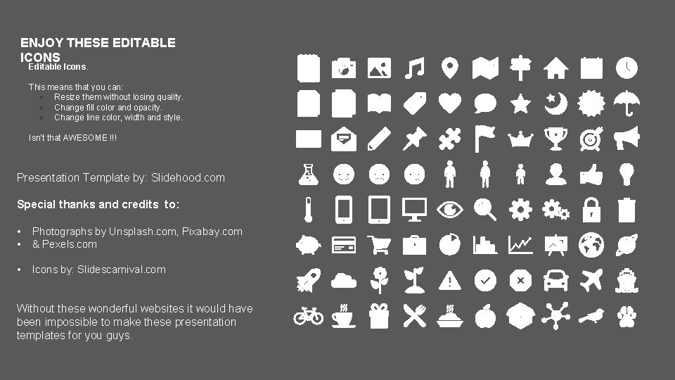 ENJOY THESE EDITABLE ICONS Editable Icons. This means that you can: ● Resize them