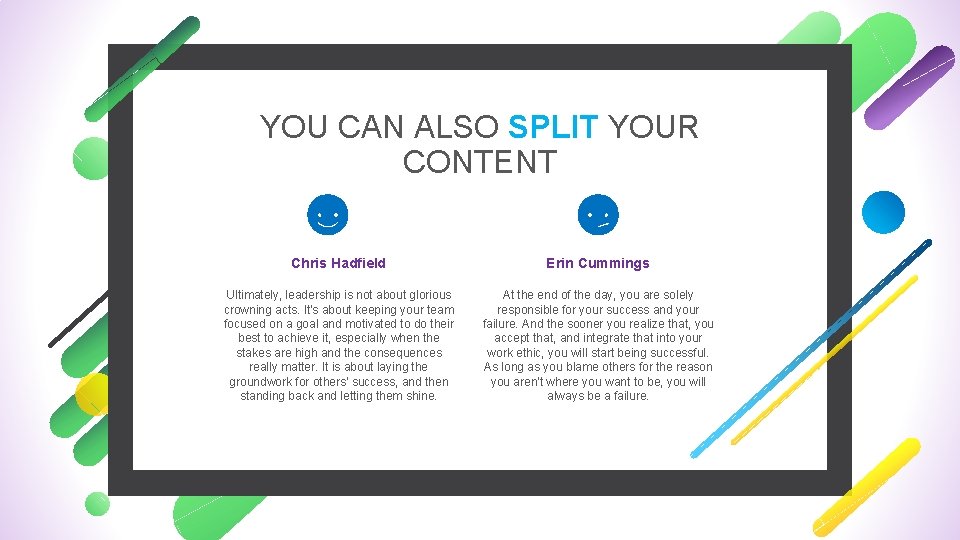YOU CAN ALSO SPLIT YOUR CONTENT Chris Hadfield Erin Cummings Ultimately, leadership is not