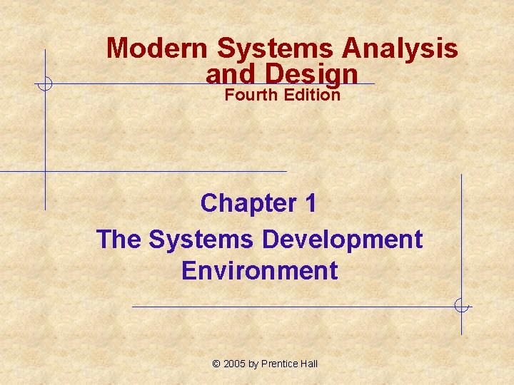 Modern Systems Analysis and Design Fourth Edition Chapter 1 The Systems Development Environment ©