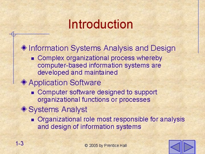 Introduction Information Systems Analysis and Design n Complex organizational process whereby computer-based information systems