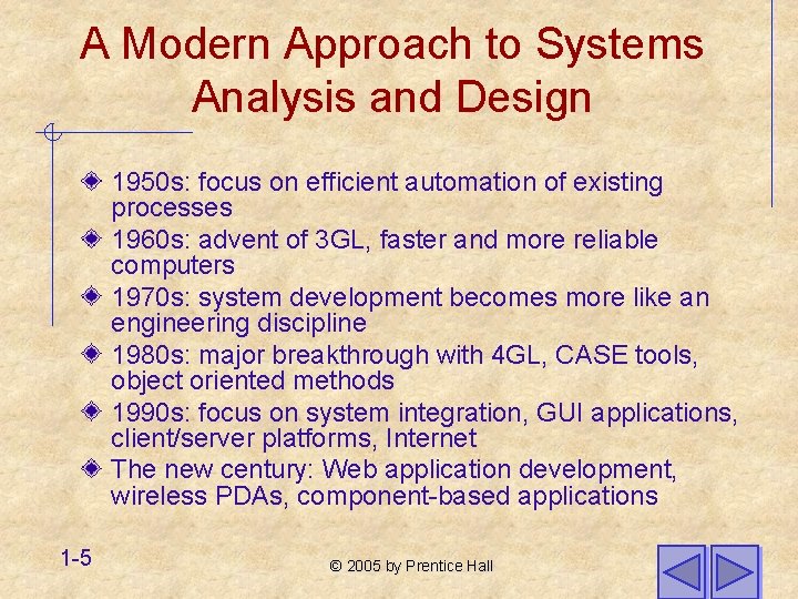 A Modern Approach to Systems Analysis and Design 1950 s: focus on efficient automation