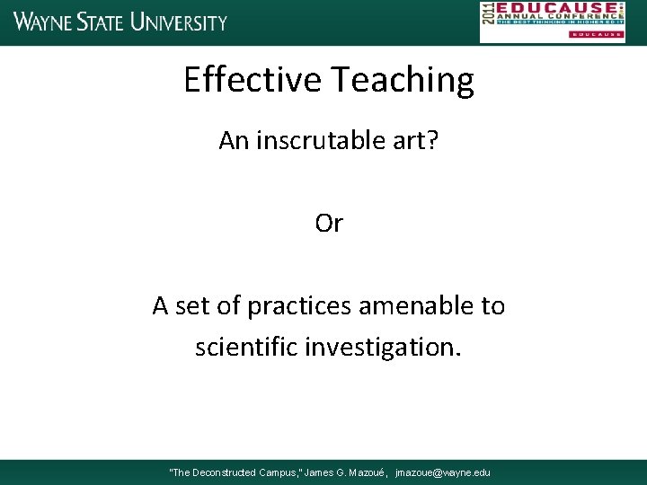 Effective Teaching An inscrutable art? Or A set of practices amenable to scientific investigation.
