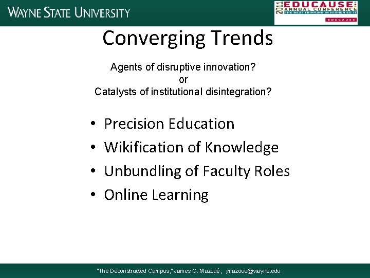 Converging Trends Agents of disruptive innovation? or Catalysts of institutional disintegration? • • Precision