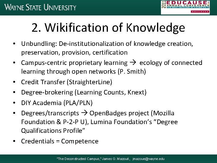 2. Wikification of Knowledge • Unbundling: De-institutionalization of knowledge creation, preservation, provision, certification •