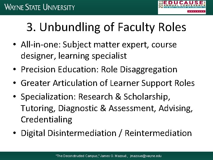 3. Unbundling of Faculty Roles • All-in-one: Subject matter expert, course designer, learning specialist