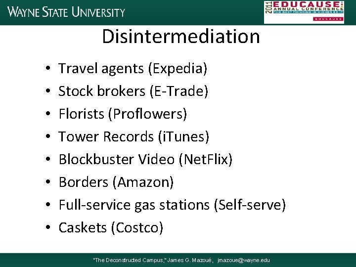 Disintermediation • • Travel agents (Expedia) Stock brokers (E-Trade) Florists (Proflowers) Tower Records (i.