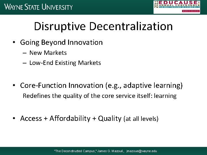 Disruptive Decentralization • Going Beyond Innovation – New Markets – Low-End Existing Markets •