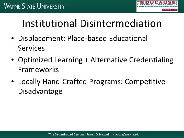 Institutional Disintermediation • Displacement: Place-based Educational Services • Optimized Learning + Alternative Credentialing Frameworks