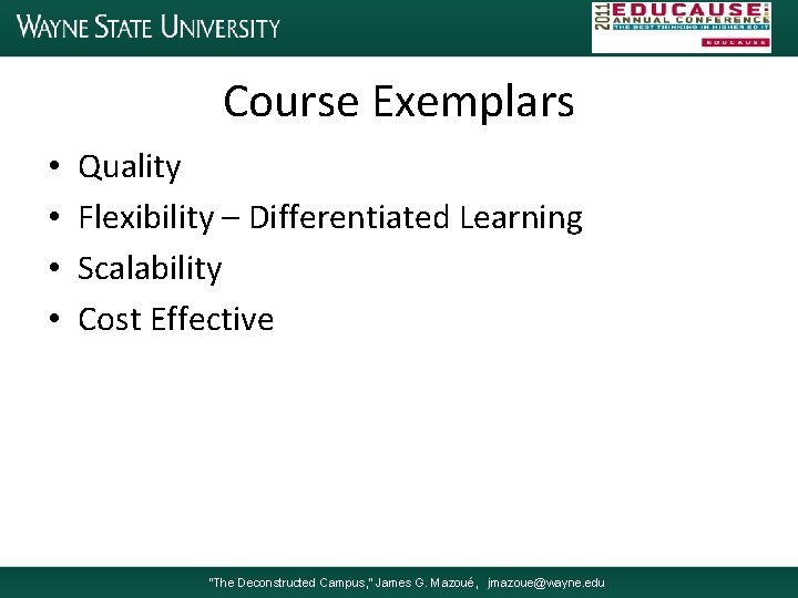 Course Exemplars • • Quality Flexibility – Differentiated Learning Scalability Cost Effective “The Deconstructed
