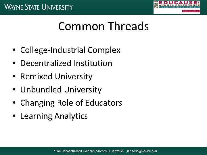 Common Threads • • • College-Industrial Complex Decentralized Institution Remixed University Unbundled University Changing