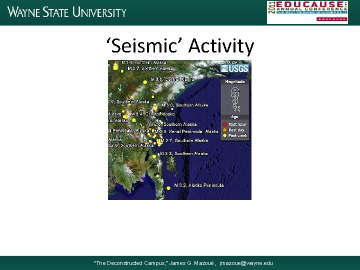 ‘Seismic’ Activity “The Deconstructed Campus, ” James G. Mazoué, jmazoue@wayne. edu 
