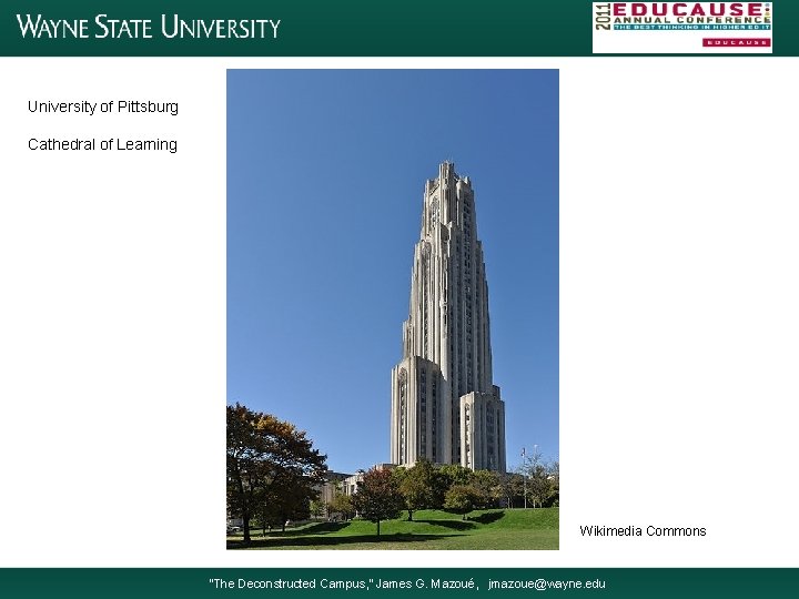 University of Pittsburg Cathedral of Learning Wikimedia Commons “The Deconstructed Campus, ” James G.