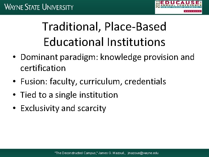 Traditional, Place-Based Educational Institutions • Dominant paradigm: knowledge provision and certification • Fusion: faculty,