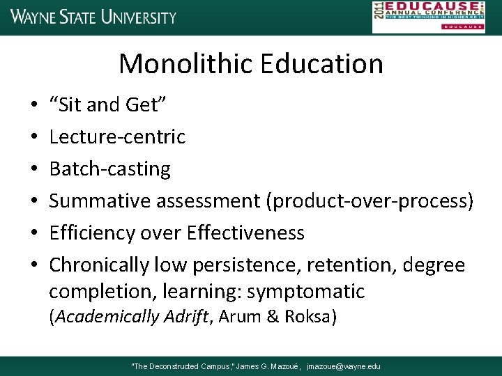 Monolithic Education • • • “Sit and Get” Lecture-centric Batch-casting Summative assessment (product-over-process) Efficiency