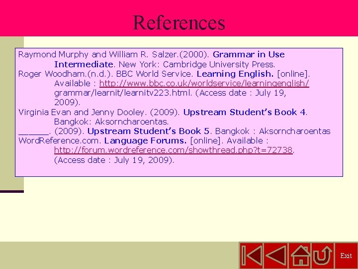 References Raymond Murphy and William R. Salzer. (2000). Grammar in Use Intermediate. New York: