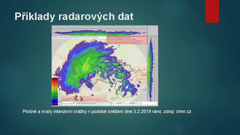 Příklady radarových dat Plošné a místy intenzivní srážky v podobě sněžení dne 3. 2.