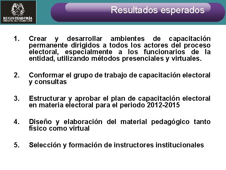 Resultados esperados 1. Crear y desarrollar ambientes de capacitación permanente dirigidos a todos los