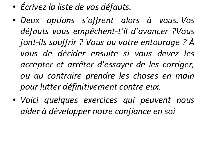  • Écrivez la liste de vos défauts. • Deux options s’offrent alors à