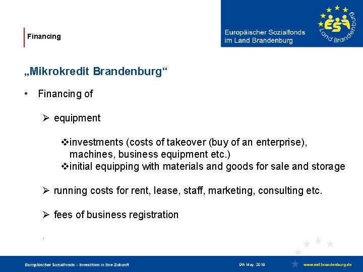 Financing „Mikrokredit Brandenburg“ • Financing of Ø equipment vinvestments (costs of takeover (buy of