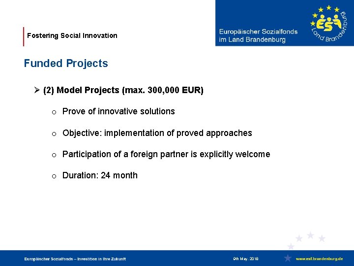 Fostering Social Innovation Funded Projects Ø (2) Model Projects (max. 300, 000 EUR) o