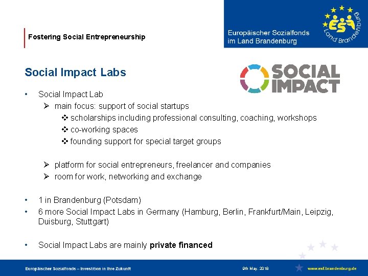 Fostering Social Entrepreneurship Social Impact Labs • Social Impact Lab Ø main focus: support