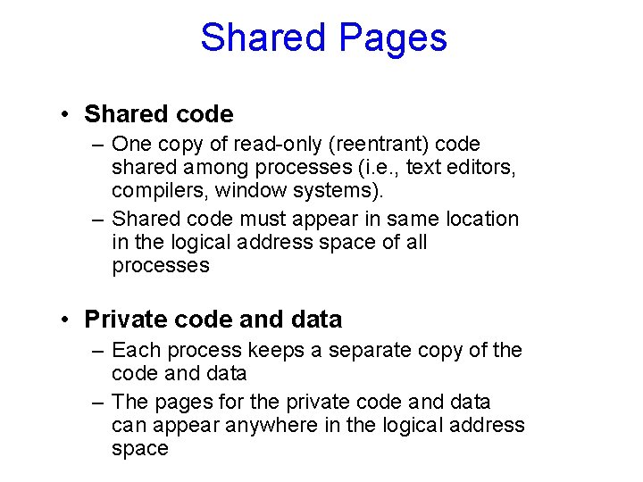 Shared Pages • Shared code – One copy of read-only (reentrant) code shared among