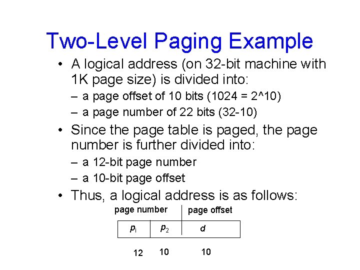 Two-Level Paging Example • A logical address (on 32 -bit machine with 1 K