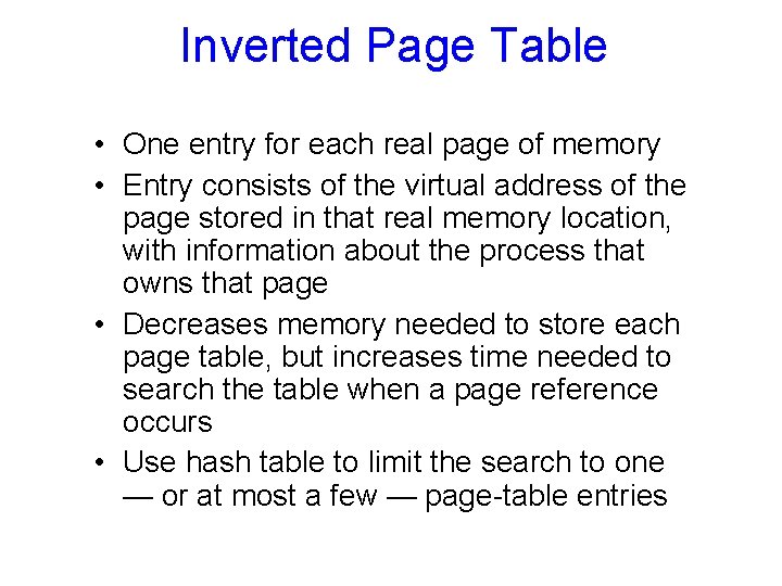 Inverted Page Table • One entry for each real page of memory • Entry