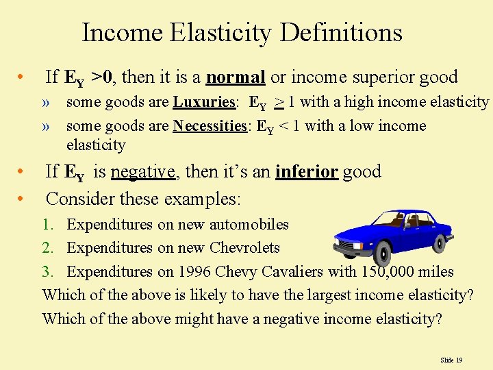 Income Elasticity Definitions • If EY >0, then it is a normal or income