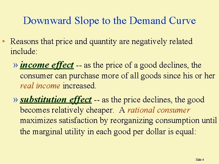 Downward Slope to the Demand Curve • Reasons that price and quantity are negatively