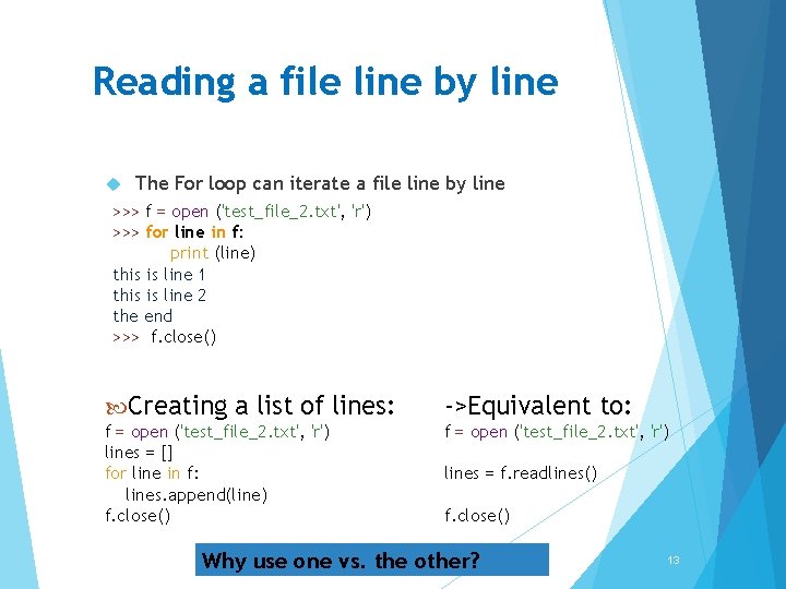 Reading a file line by line The For loop can iterate a file line