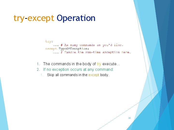 try-except Operation The commands in the body of try execute… 2. If no exception