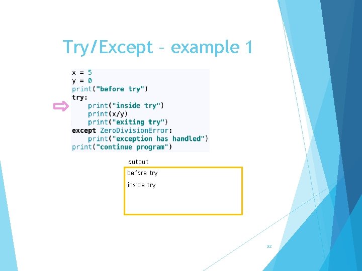 Try/Except – example 1 output before try inside try 32 