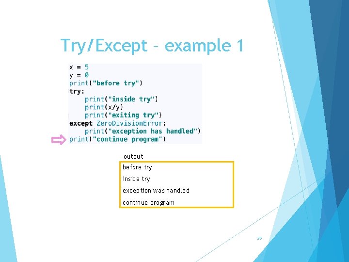 Try/Except – example 1 output before try inside try exception was handled continue program